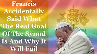 Francis Accidentally Said What The Real Goal Of The Synod Is And Why It Will Fail