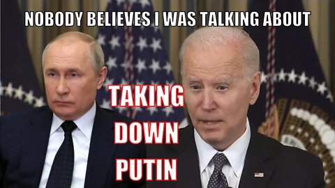 Biden: No One Believes.. "Taking Down Putin"