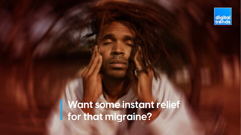 Want some instant relief for that migraine?