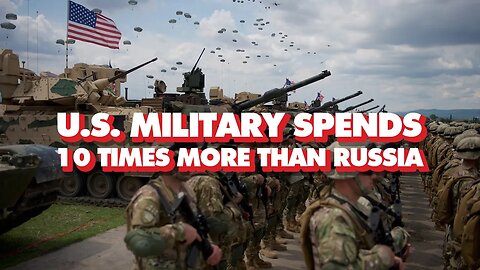 US makes up 40% of global military spending, 10x Russia, 3x China