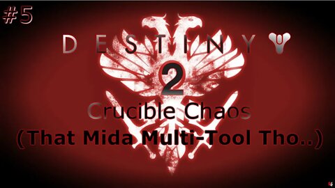 Destiny 2: Crucible Chaos #5 (That Mida Multi-Tool Tho..)
