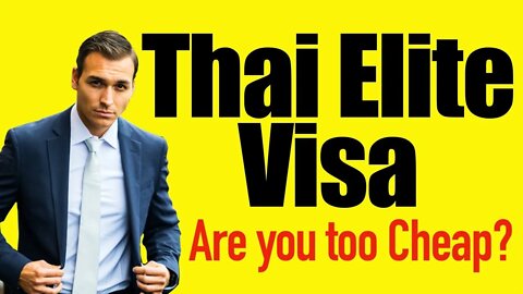 Thai ELITE VISA - Are you too cheap? 2022