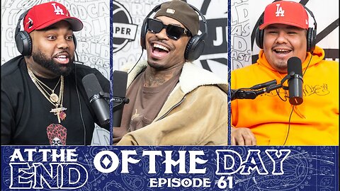 At The End of The Day Ep. 61