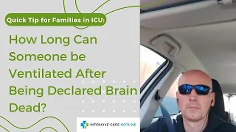 Quick tip for families in ICU: How long can someone be ventilated after being declared brain dead?