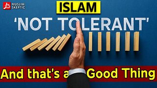 Islam Is NOT TOLERANT - And That's a Good Thing