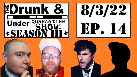 Episode 14! The Drunk & Under Quarantine Show: Season 3