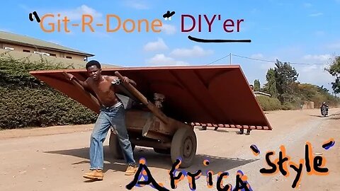 Africa "Git-R-Done" This is how you DIY | D.I.Y in 4D