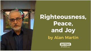 Righteousness, Peace, and Joy by Alan Martin