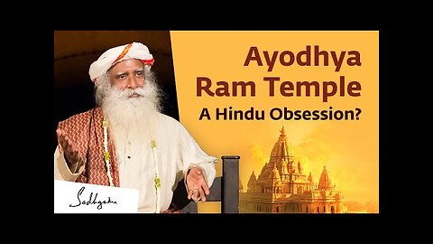 Is Ayodhya Ram Temple Needed? Sadhguru Answers