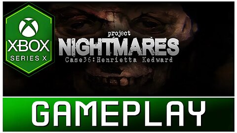 Project Nightmares Case 36: Henrietta Kedward | Xbox Series X Gameplay | First Look