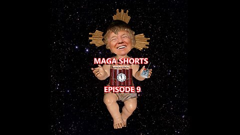 MAGA Shorts Episode 9