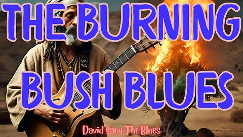 Moses and the Burning Bush Blues