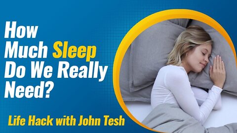 How Much Sleep Do We Really Need? - Life Hack with John Tesh