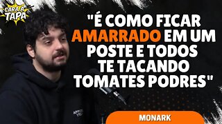 MONARK EXPLICA COMO É A PRESSÃO AO SER CANCELADO