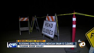 Flooding expected in Tijuana River Valley once Mexican drain is cleared