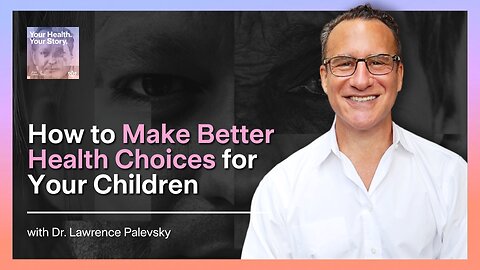 How to Make Better Health Choices for Your Children