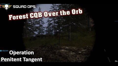 Forest CQB Over the Orb! l [Squad Ops 1-Life Event] l Operation Penitent Tangent