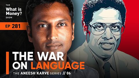 The War on Language | The Aneesh Karve Series | Episode 6 (WiM281)