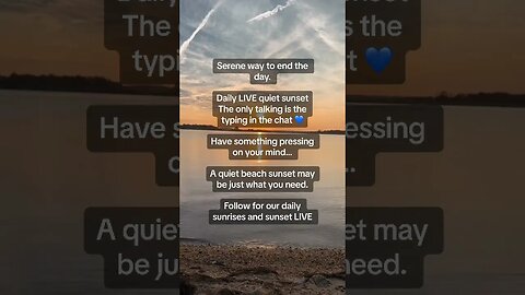 Serene way to end the day.Daily LIVE quiet sunsetThe only talking is the typing in the chat 💙