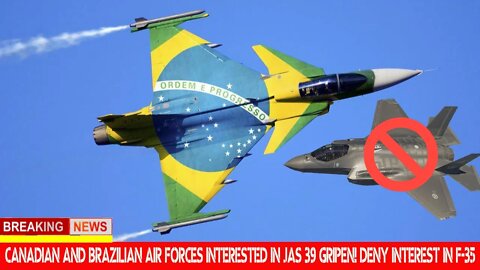 🔴 Canadian and Brazilian Air Forces Interested in JAS 39 Gripen! deny interest in F-35