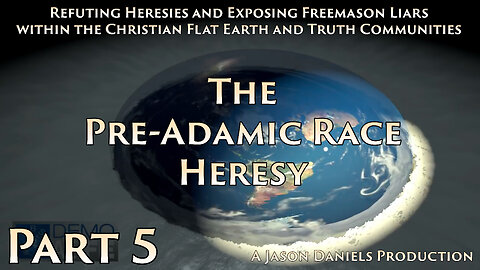 Part 5 - The Pre-Adamic Race Heresy