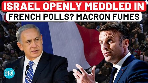 Macron Accuses Israel of Interfering in French Elections As Netanyahu's Minister Back Marine Le Pen