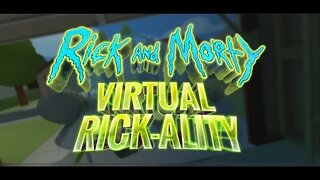 RICK AND MORTY VR: VIRTUAL RICKALITY! And Trover saves the Universe!!