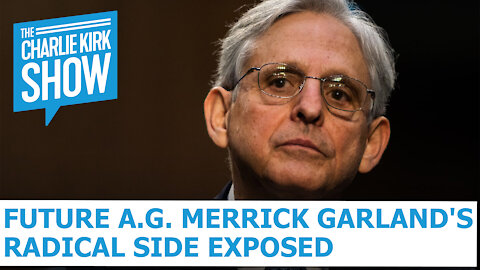 Future A.G. Merrick Garland's Radical Side Exposed