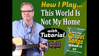 How I Play "This World is Not My Home" on Guitar - with Tutorial