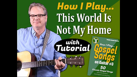 How I Play "This World is Not My Home" on Guitar - with Tutorial