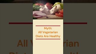 Vegetarian Diets: Myth busted