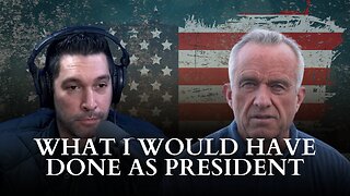 RFK Jr.: What I would Have Done As President