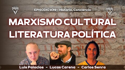 MARXISMO CULTURAL Y LITERATURA POLÍTICA, con Lucas Carena, Carlos Senra y Luis Palacios