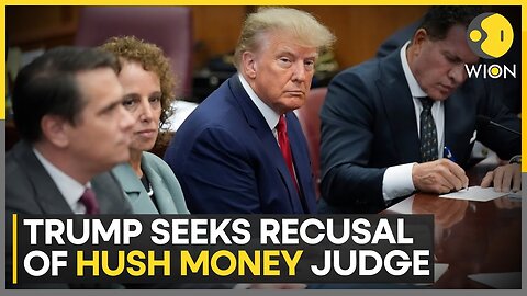 Trump lawyers seek recusal of judge in hush-money case over daughter’s work with Harris | WION| RN