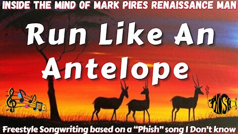 Run Like An Antelope - Live Songwriting Based on a Phish title!