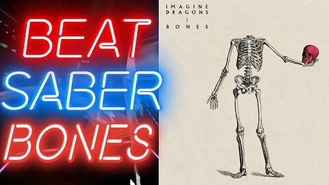 [Beat Saber] Imagine Dragons - Bones