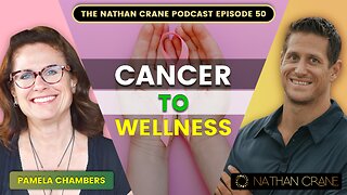 Pamela Chambers: Overcoming Cancer Naturally | Nathan Crane Podcast Episode 50