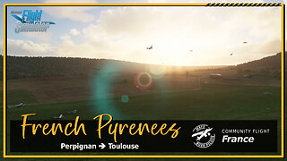 French Pyrenees - Perpignan to Toulouse | Community Flight | MSFS Cinematic