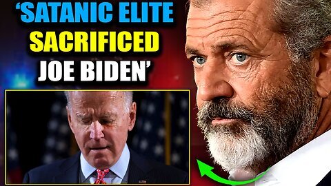 Mel Gibson- Biden 'Sacrificed' by Illuminati As New Satanic Leader 'Selected' in Ancient Ritual