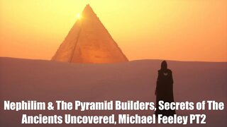 Nephilim & The Pyramid Builders, How They Built The Pyramids 74,000 Years Ago, Michael Feeley PT2