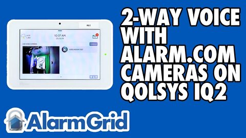Using the 2-way Voice Feature with an Alarm.com Camera on the Qolsys IQ Panel 2