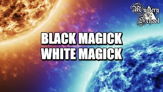 Mystery School Lesson 32: Black Magick, White Magick