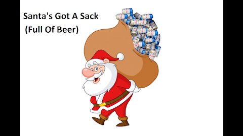 Santa's Got A Sack Full Of Beer - 2018