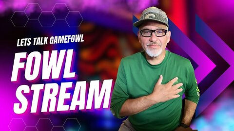 Lets Talk Gamefowl ! Thats Fowl Podcast
