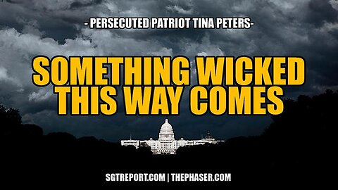 SOMETHING WICKED THIS WAY COMES -- PERSECUTED PATRIOT TINA PETERS