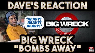 Dave's Reaction: Big Wreck - Bombs Away