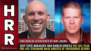 Deep State Marauder Ivan Raiklin unveils the full plan for live streaming MASS ARRESTS...