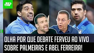 PEGOU FOGO! "AÍ É BRINCADEIRA! Seria UMA ABERRAÇÃO se o Abel Ferreira..." DEBATE FERVE!