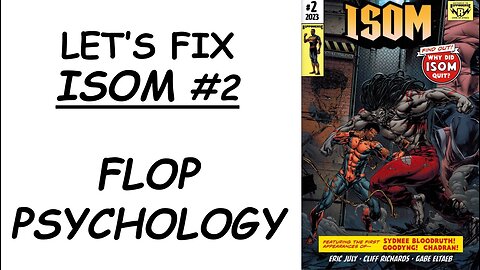 Let's Fix ISOM #2: Flop Psychology