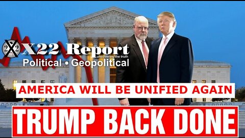 X22 REPORT 4/19/22 - AMERICA WILL BE UNIFIED AGAIN - TRUMP BACK!!!!